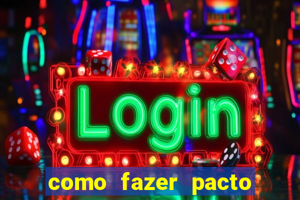 como fazer pacto da riqueza